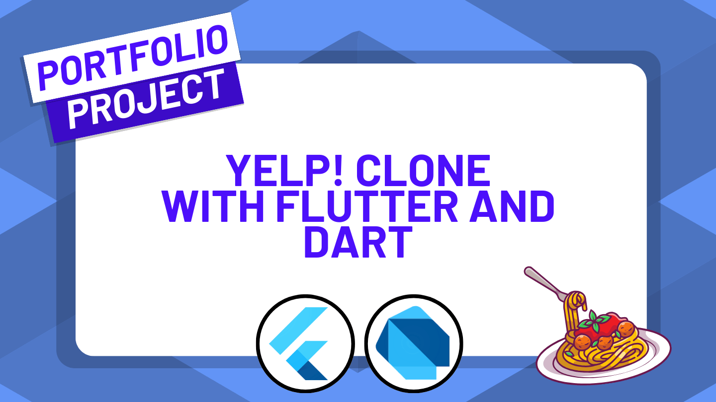 Build a Yelp! Clone for Restaurants with Flutter and Dart Build a Yelp! Clone for Restaurants with Flutter and Dart