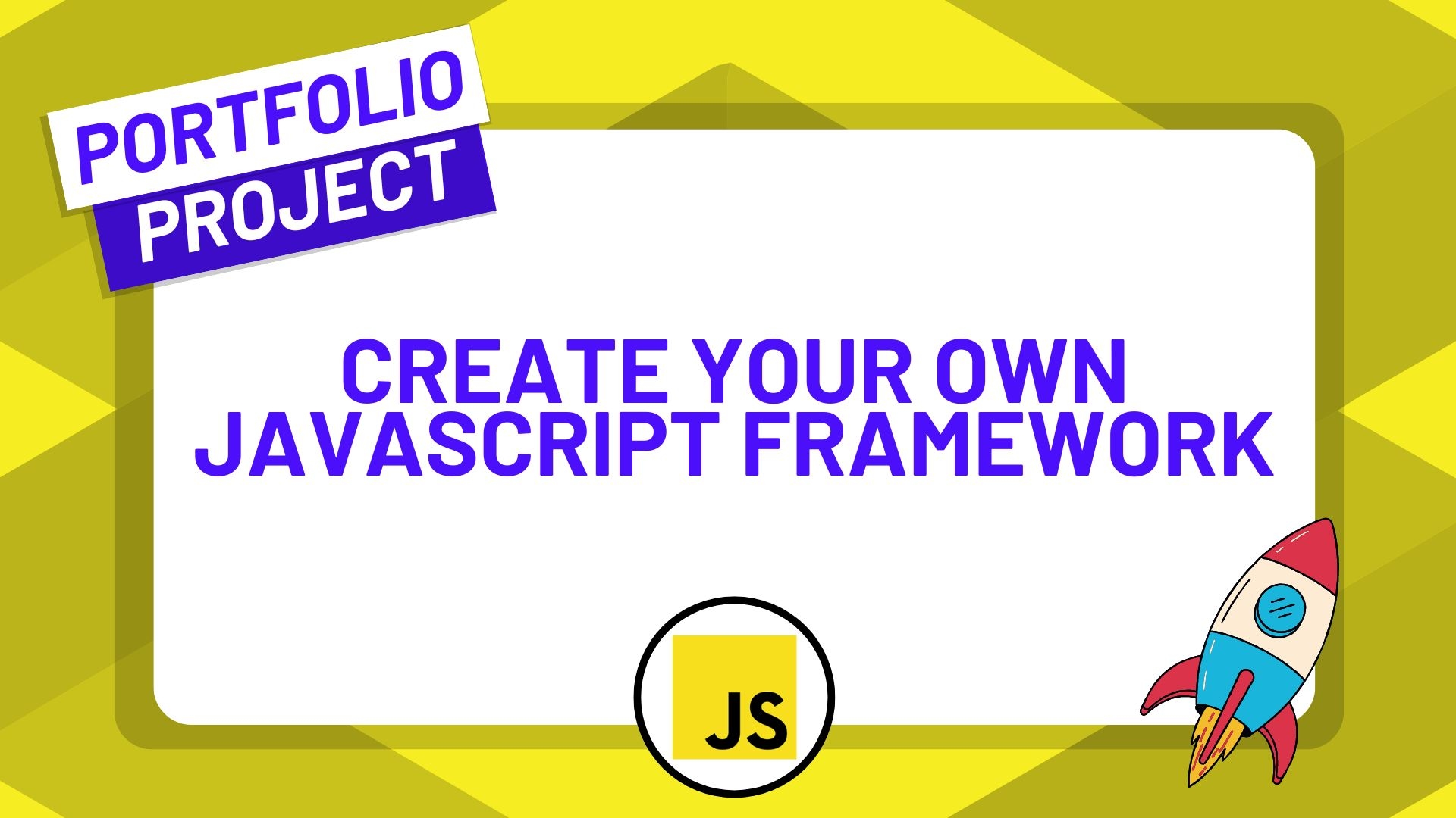 Conquer JavaScript by Building Your Own Framework from Scratch Conquer JavaScript by Building Your Own Framework from Scratch