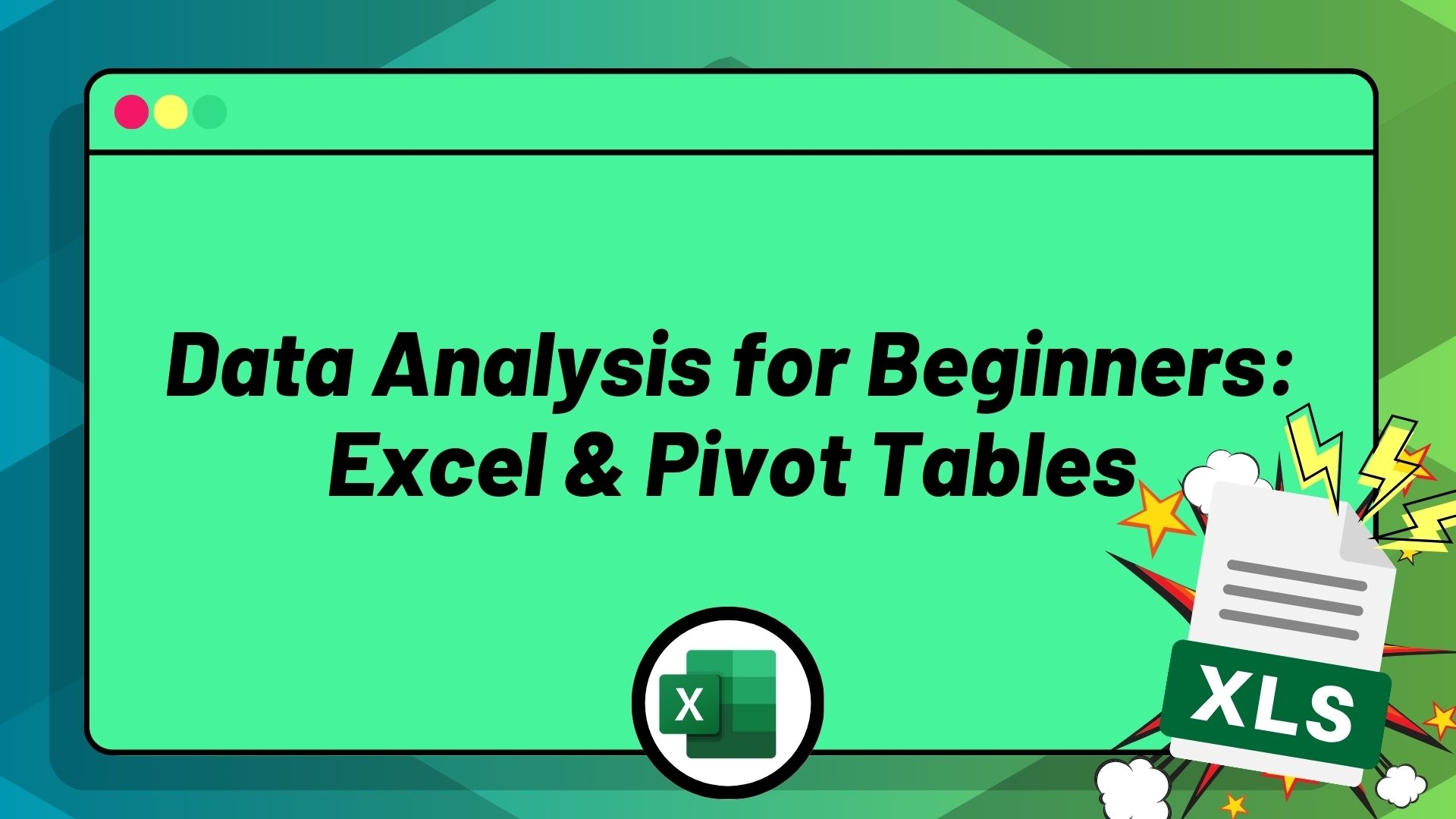 Data Analysis for Beginners: Excel & Pivot Tables Data Analysis for Beginners: Excel & Pivot Tables