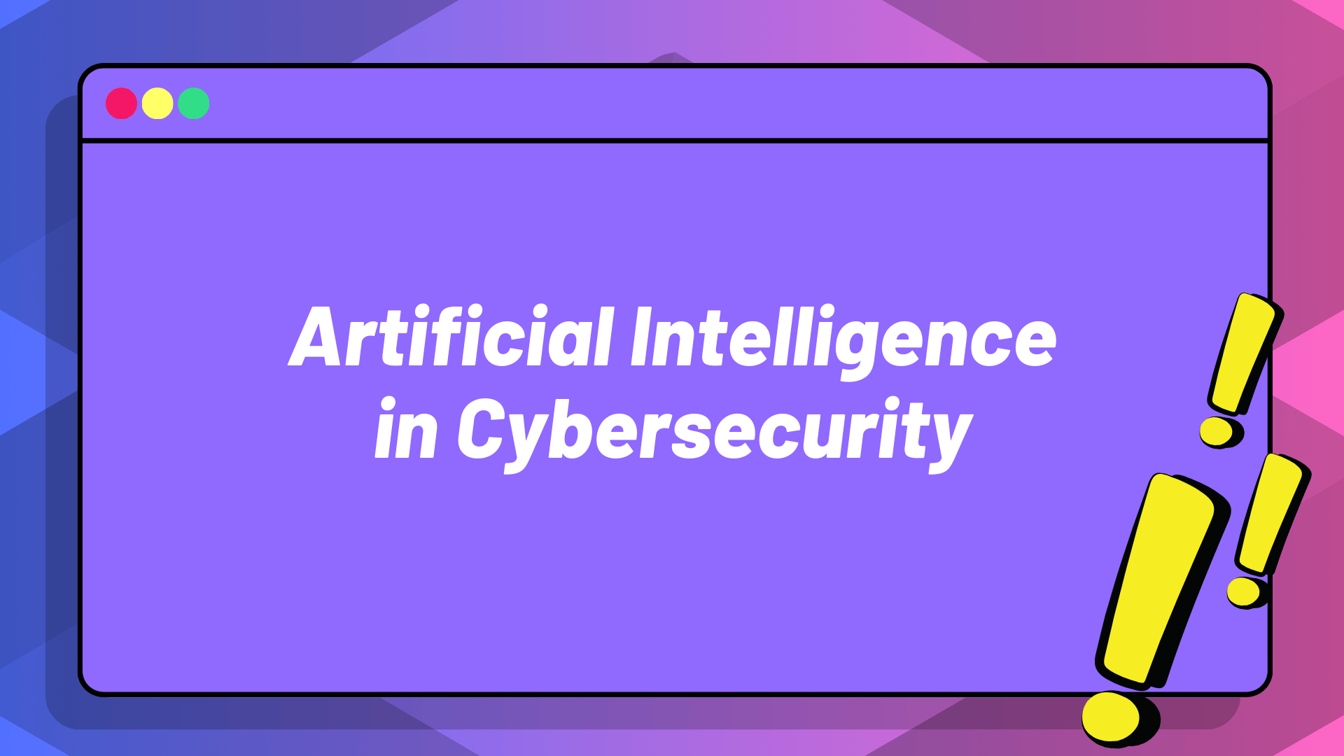 Artificial Intelligence in Cybersecurity Artificial Intelligence in Cybersecurity