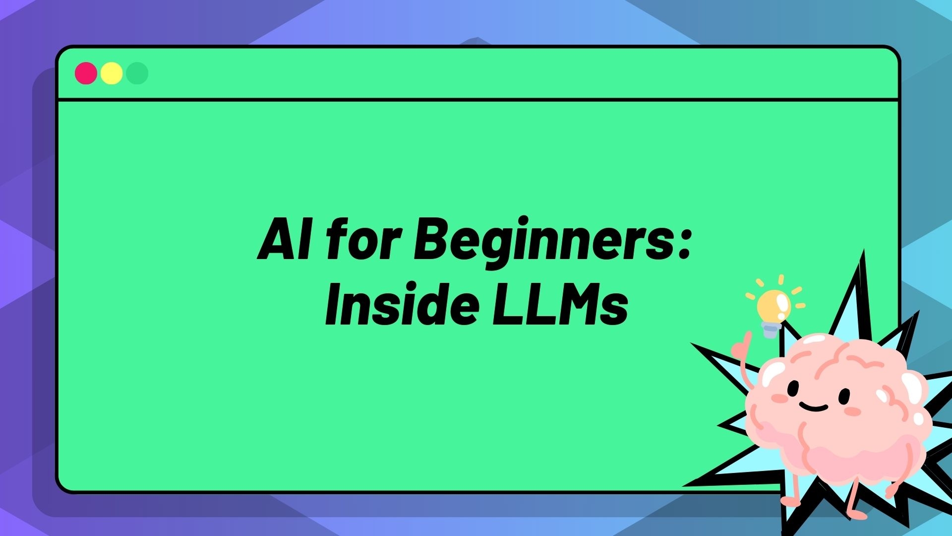 AI for Beginners: Inside Large Language Models AI for Beginners: Inside Large Language Models