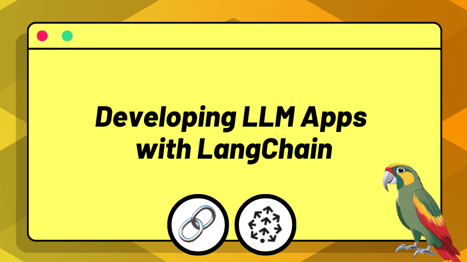 Developing LLM Apps with LangChain Developing LLM Apps with LangChain