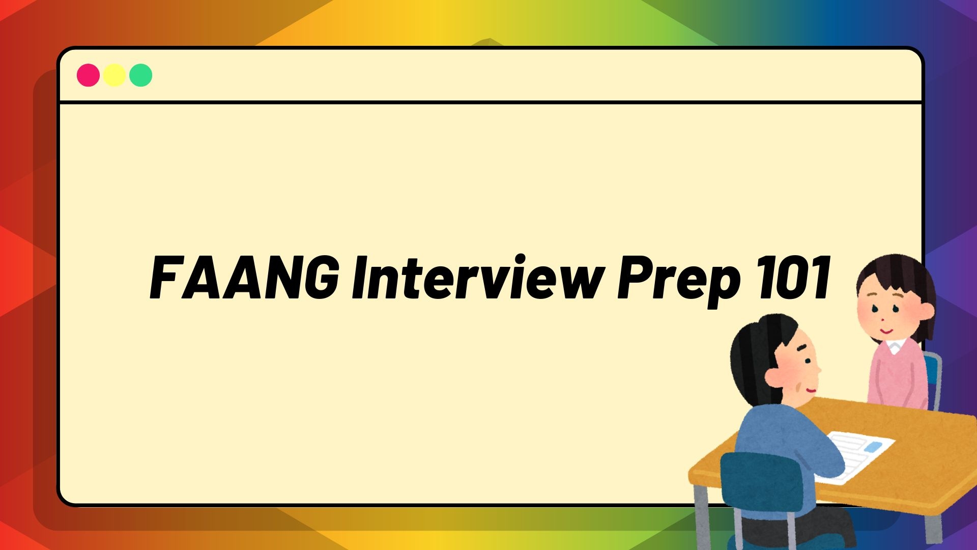 FAANG Interview Prep 101 FAANG Interview Prep 101