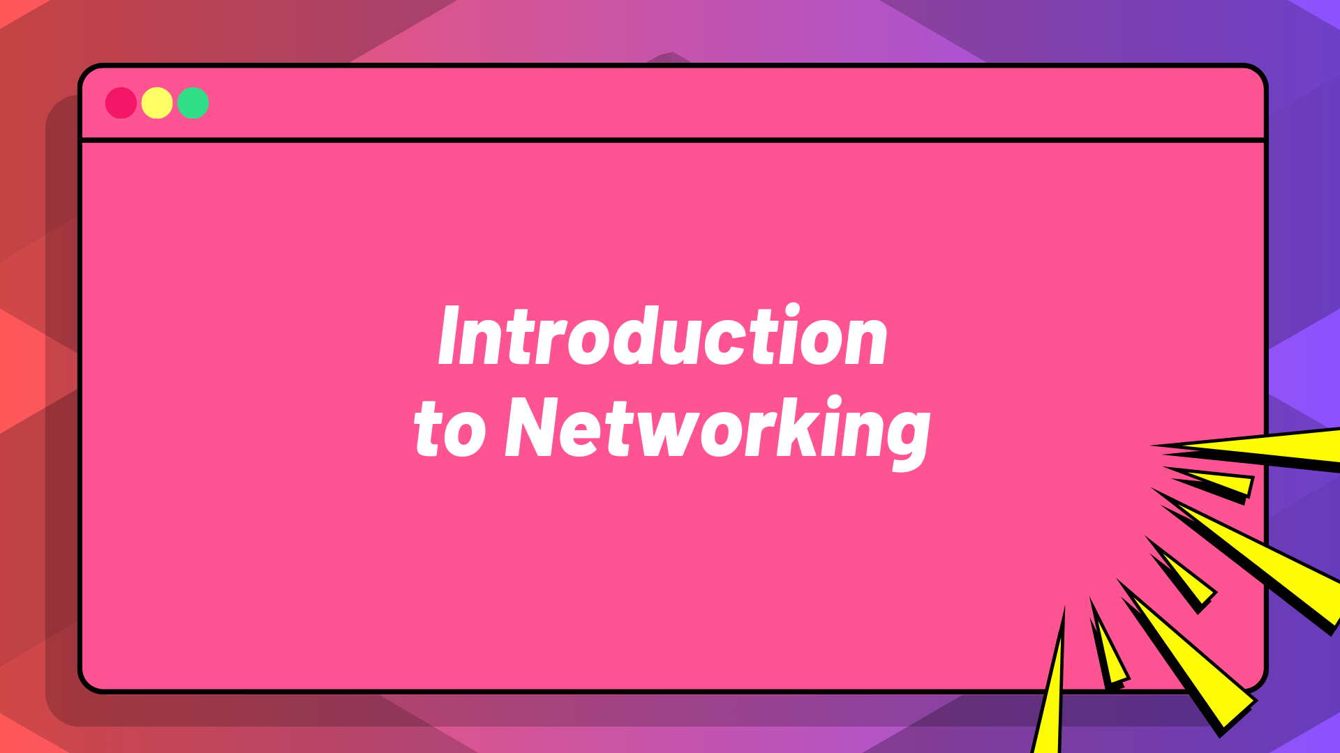 Introduction to Networking Introduction to Networking