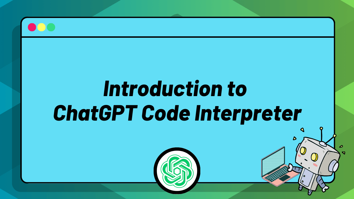 Introduction to ChatGPT Code Interpreter Introduction to ChatGPT Code Interpreter
